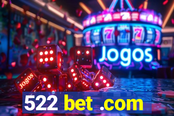 522 bet .com